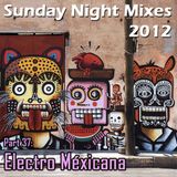 Sunday Night Mixes, 2012: Part 37 - Electro Méxicana