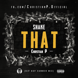 Christian P - Shake That (Hip Hop Summer Mix)