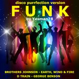 FUNK (Brothers Johnson, Earth wind & fire, D Train, George Benson, Disco Purrfection Version)