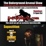 The Underground Arsenal Show with Special Guest Supastition