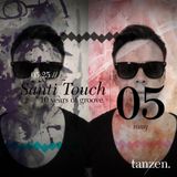 Tanzen. Guest: Santi Touch (10 Years Of Groove) (2012-05-25)