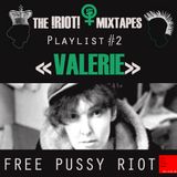 THE !RIOT! MIXTAPES #2 : "VALERIE" (Sally McAlister from TNV on RKC Radio, FREE PUSSY RIOT!)