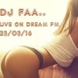 DJ FAA ...... LIVE ON DREAM FM ..23/03/16