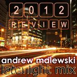 Andrew Malewski - 2012 Review (late night mix)