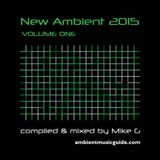 New Ambient 2015 volume 1 compiled & mixed by Mike G