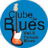 Clube de Blues Vol.5 Female Blues
