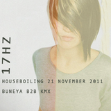 17Hz Houseboiling Buneya KMX 20/11/11