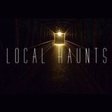 LOCAL HAUNTS - EPISODE 2 - JANUARY 30TH - 2015