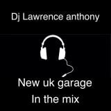 dj lawrence anthony new uk garage in the mix 135