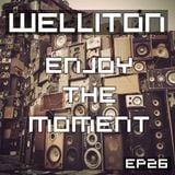 Welliton - Enjoy The Moment EP26