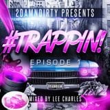 2DamnDirty Presents - #Trappin (Episode 1)