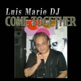 "Come Together For 40 Minutes MIx" - Luis Mario DJ