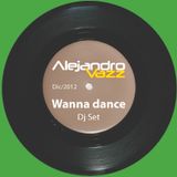 Alejandro Vazz - Wanna dance (Dj Set)