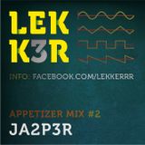 LEKK3R! - appetizer mix #2 - Ja2p3r