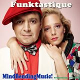 Funktastique-MindBendingMusic!