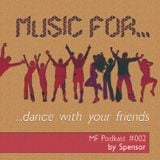 Spensor-music for dance with your friends (MF#2)