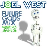 Joel West Future Gods Mix 2012