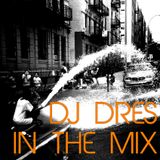 DJ DRES - IN THE MIX (August 4th 2015)