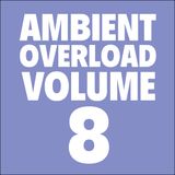 Ambient Overload Vol. 8