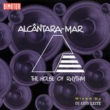 ALCÂNTARA MAR - THE HOUSE OF RHYTHM (VOL.1)