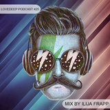 LoveDeep Podcast #25 mix by Ilija Frapp