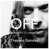 OFF Recordings Podcast Episode #151, mixed by Thomas Gandey