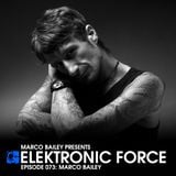 Elektronic Force Podcast 073 with Marco Bailey