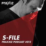 PRAXXIZ Podcast #012 pres. S-FILE