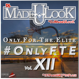 #OnlyFTE Vol. XII - @DJMadeULook