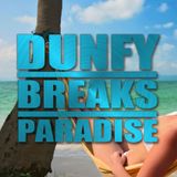 Dunfy Breaks Paradise
