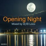Opening Night Progressive House Tech House Tribal House 02-2012 Mixed by Dj El Loco