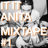 IT IT ANITA Mixtape #1 — Demons & Stuff.