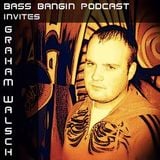 BBP Session 24 - Bass Bangin Podcast invites Graham Walsh