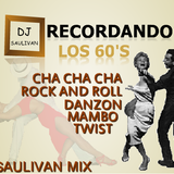 RECORDANDO LOS 60S MIX-DJSAULIVAN