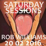Saturday Sessions 2 - Rob Williams - 20 02 2016