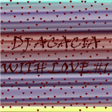 DJ ACACIA-WITH LOVE #1
