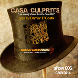 Casa Culprits 006 presented by Damian D'Costa (02.09.14 Replay)