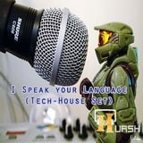 I Speak your Language ( Dj Set.Tech House )