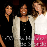Episódio 3: As Mulheres de Shonda Rhimes