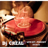Dj Créal Live set Podcast 10/10/13