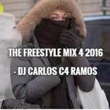 The Freestyle Mix 4 2016 - DJ Carlos C4 Ramos