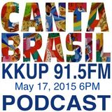 Canta Brasil for May 17th 2015 6PM by DJs Maria José and Xuxu on KKUP 91.5FM Silicon Valley USA