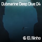 Dubmarine Deep Dive 04 - El Ninho