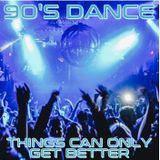 90'S DANCE : THINGS CAN ONLY GET BETTER