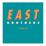 EAST BROTHERS - FADED#01