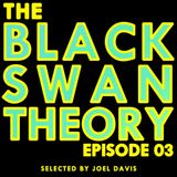 Black Swan Theory - Episode #03