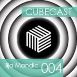 Cubecast 004 by Ilija Mandic