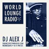 DJ Alex J_World Lounge_EmancipationRadio Episode 13