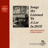 Skratch Bastid & Cosmo Baker - Songs We Listened To A Lot In 2015