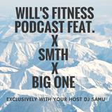 Will's Gym Podcast with DJ Samu 32 Feat. DJ Big One